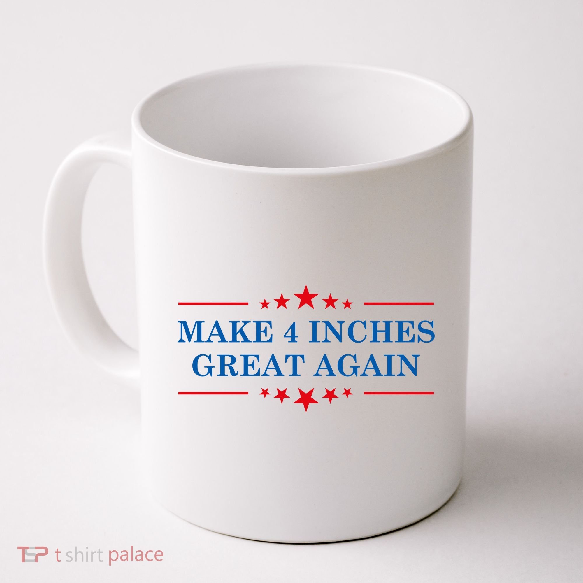 Make 4 Inches Great Again American Political Quote Gift Coffee Mug