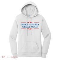 Make 4 Inches Great Again American Political Quote Gift Women's Hoodie thumb 0