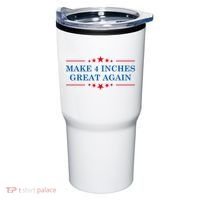 Make 4 Inches Great Again American Political Quote Gift Tumbler thumb 0