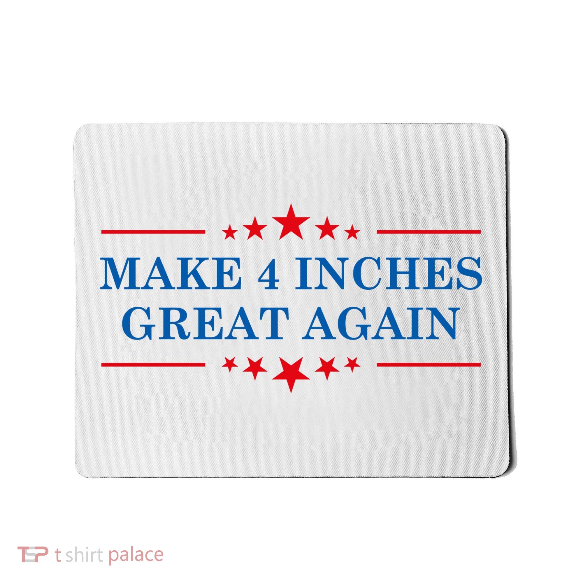 Make 4 Inches Great Again American Political Quote Gift Mousepad
