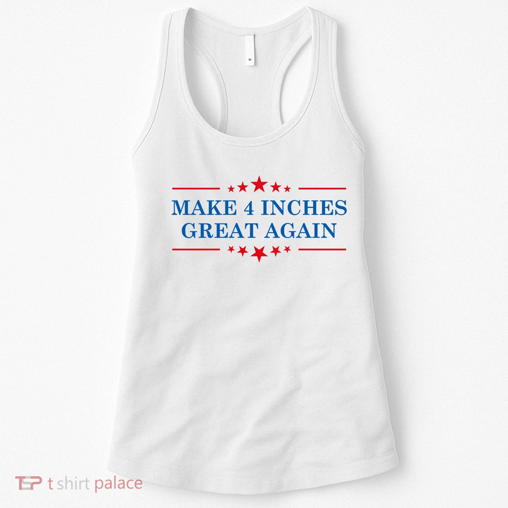 Make 4 Inches Great Again American Political Quote Gift Women's Tank Top