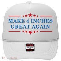 Make 4 Inches Great Again American Political Quote Gift Hat thumb 0