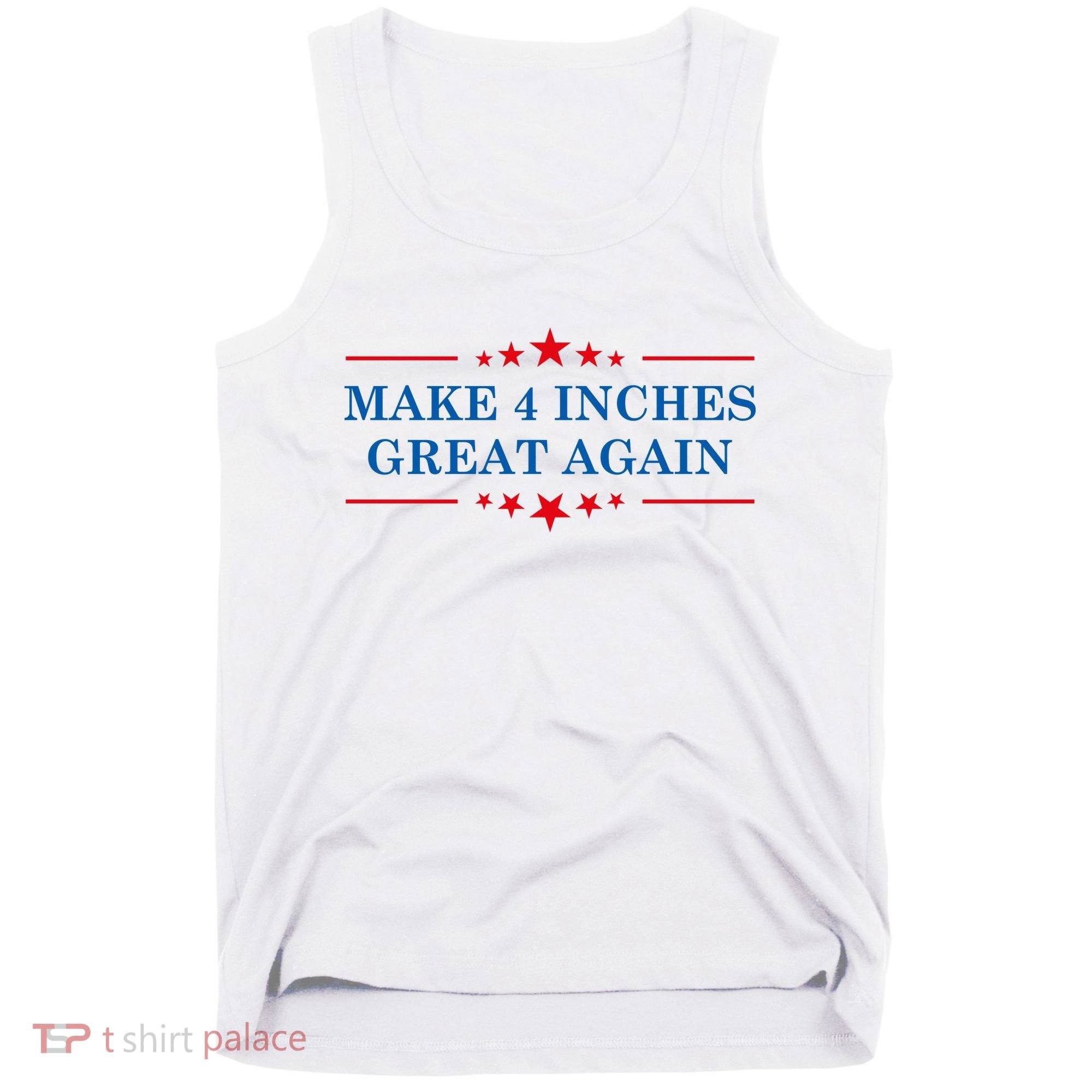 Make 4 Inches Great Again American Political Quote Gift Tank Top