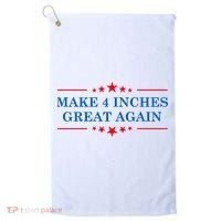 Make 4 Inches Great Again American Political Quote Gift Golf Towel thumb 0