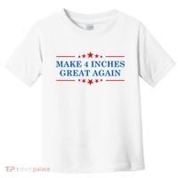 Make 4 Inches Great Again American Political Quote Gift Toddler T-Shirt thumb 0