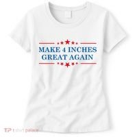 Make 4 Inches Great Again American Political Quote Gift Women's T-Shirt thumb 0