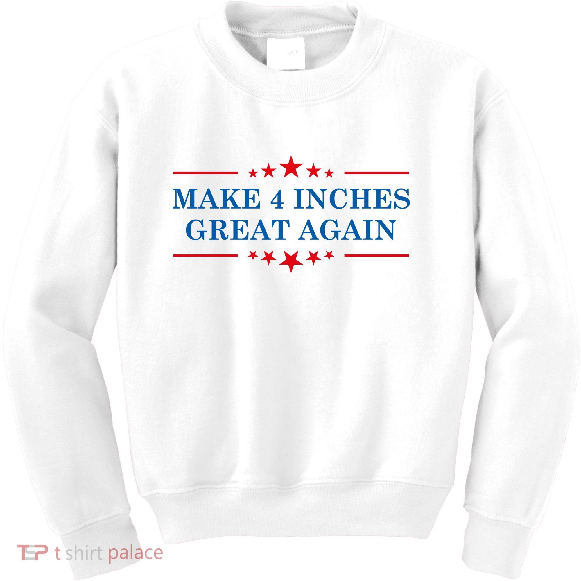Make 4 Inches Great Again American Political Quote Gift Kids Sweatshirt