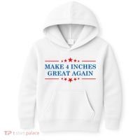 Make 4 Inches Great Again American Political Quote Gift Kids Hoodie thumb 0