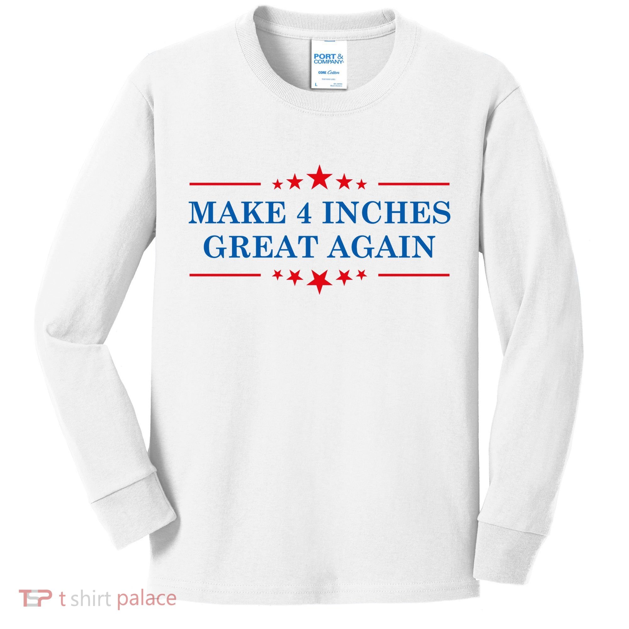 Make 4 Inches Great Again American Political Quote Gift Kids Long Sleeve Shirt
