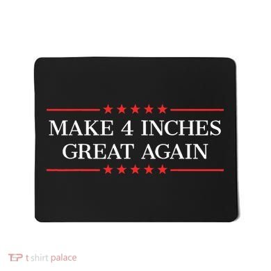 Make 4 Inches Great Again Mousepad