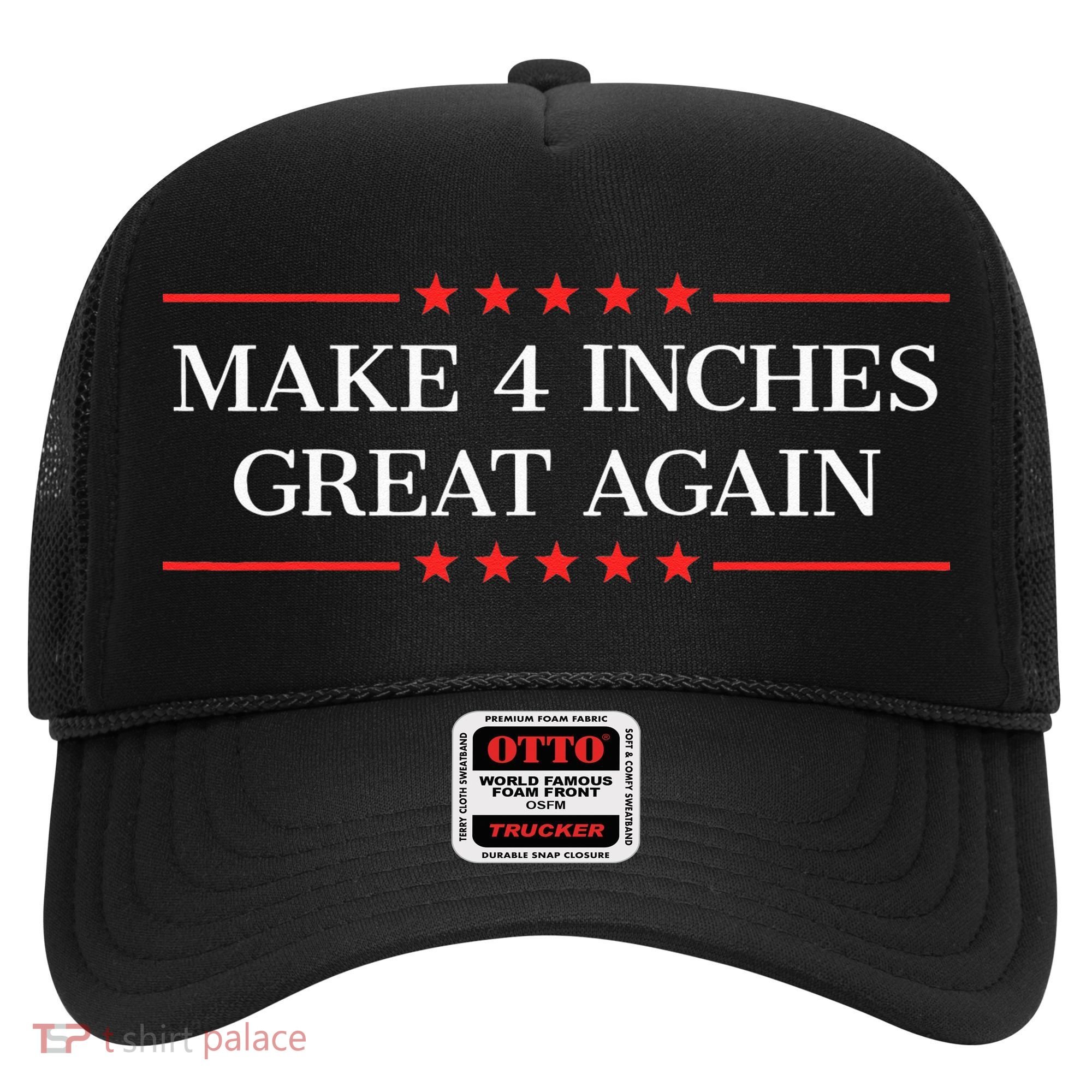 Make 4 Inches Great Again Hat