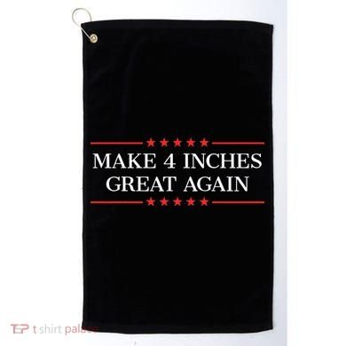 Make 4 Inches Great Again Golf Towel