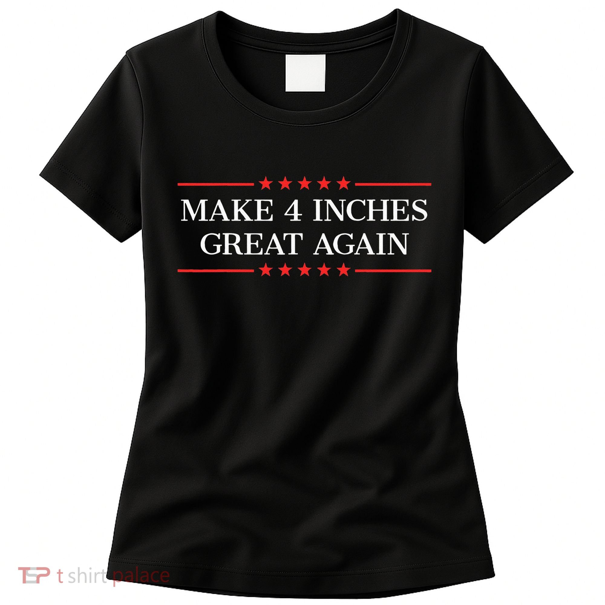 Make 4 Inches Great Again Women's T-Shirt