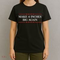 Make 4 Inches Big Again T-Shirt thumb 4