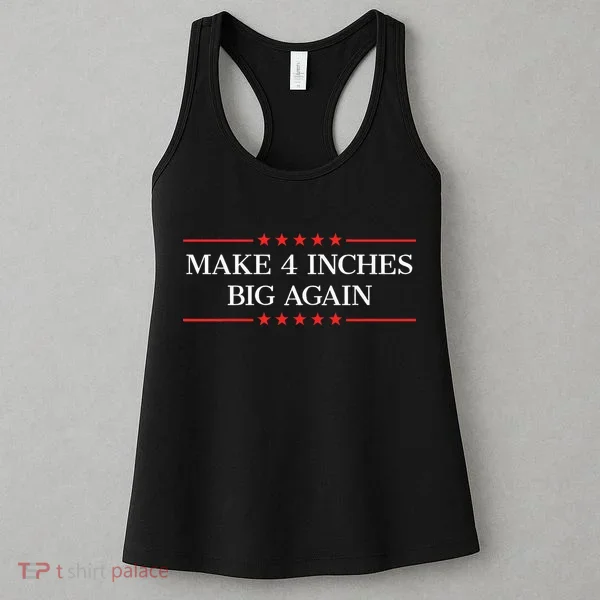 Make 4 Inches Big Again Women's Tank Top