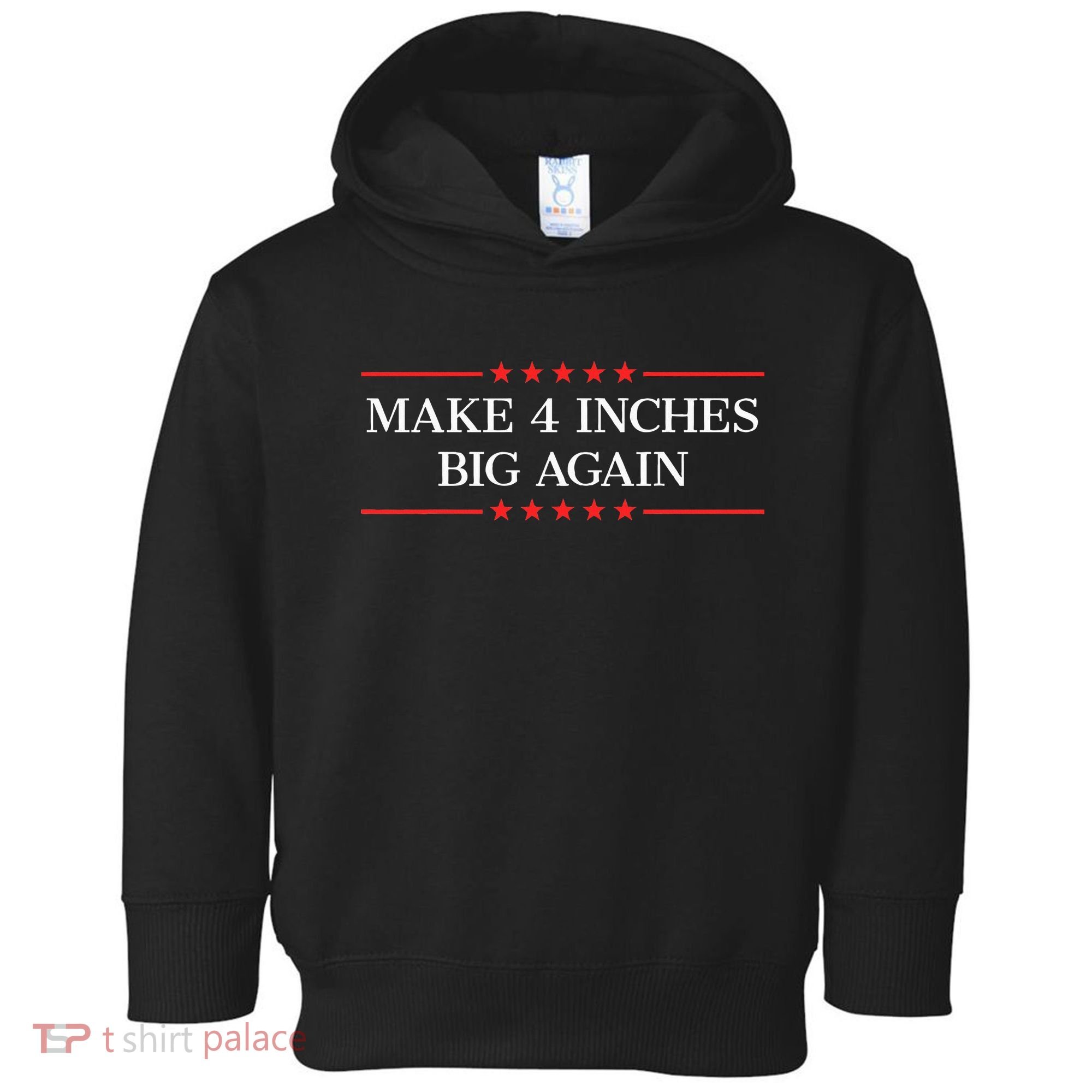 Make 4 Inches Big Again Toddler Hoodie