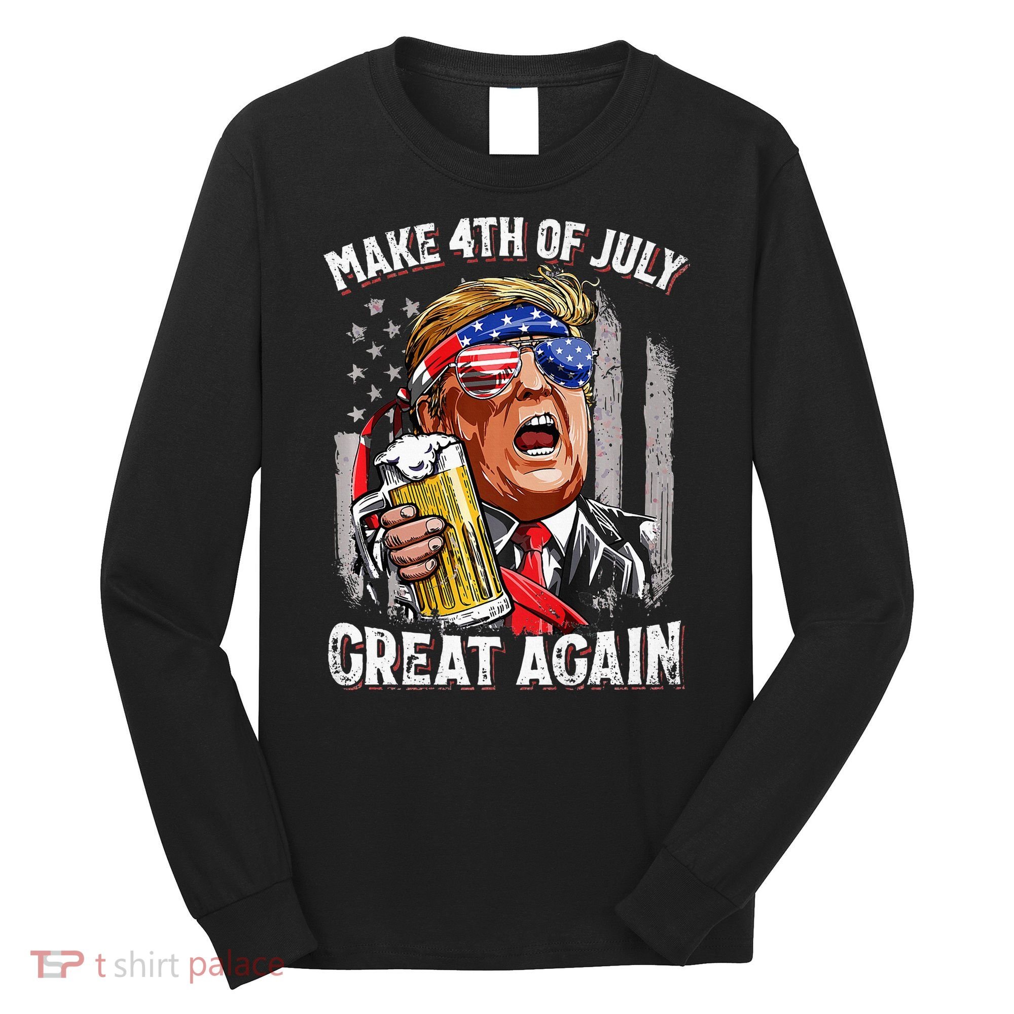 Make 4th Of July Great Again Long Sleeve Shirt