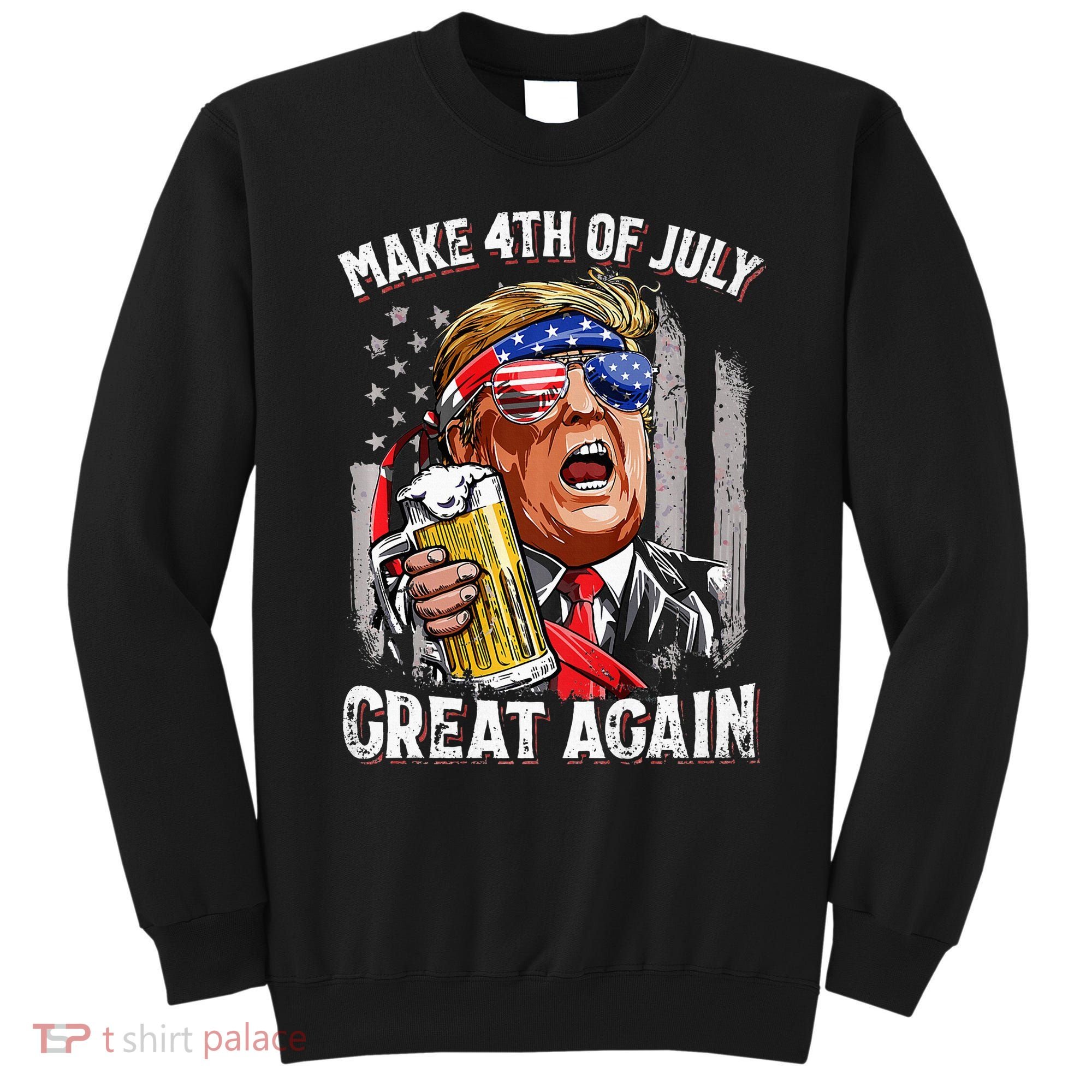 Make 4th Of July Great Again Sweatshirt