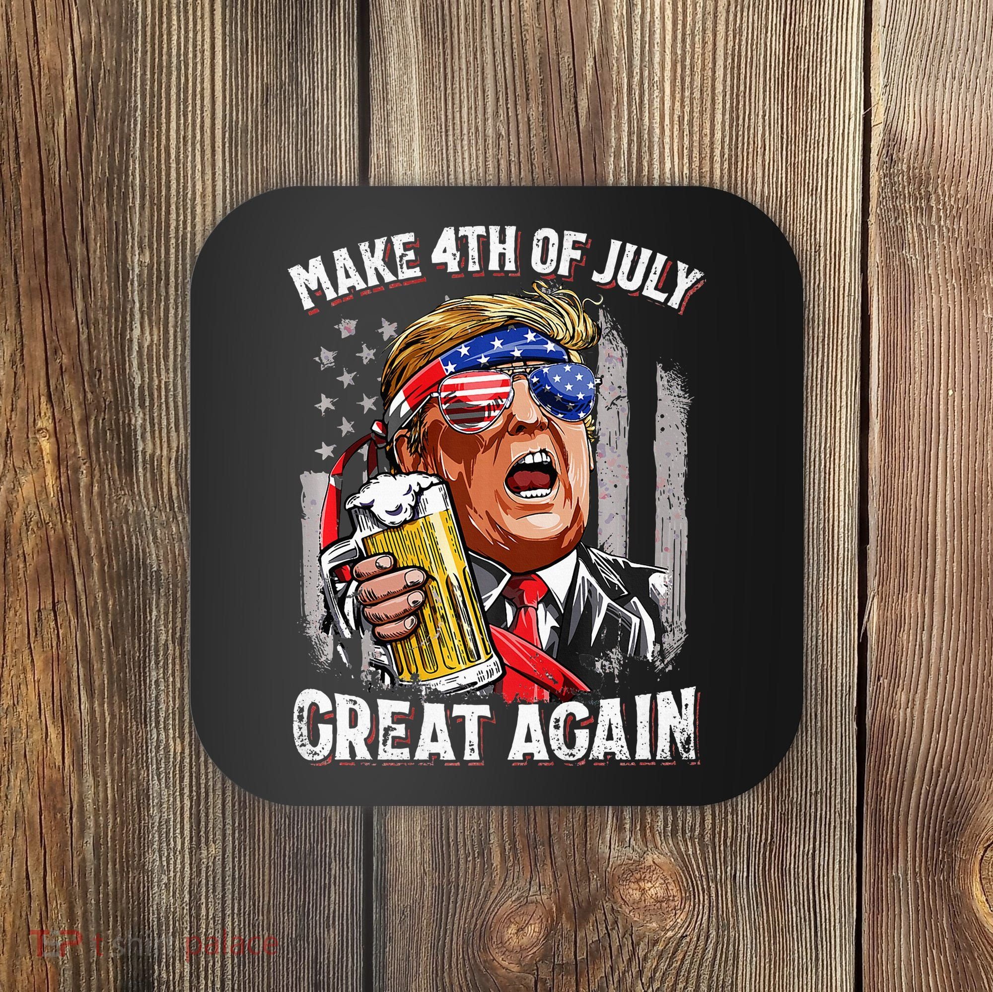 Make 4th Of July Great Again Coaster