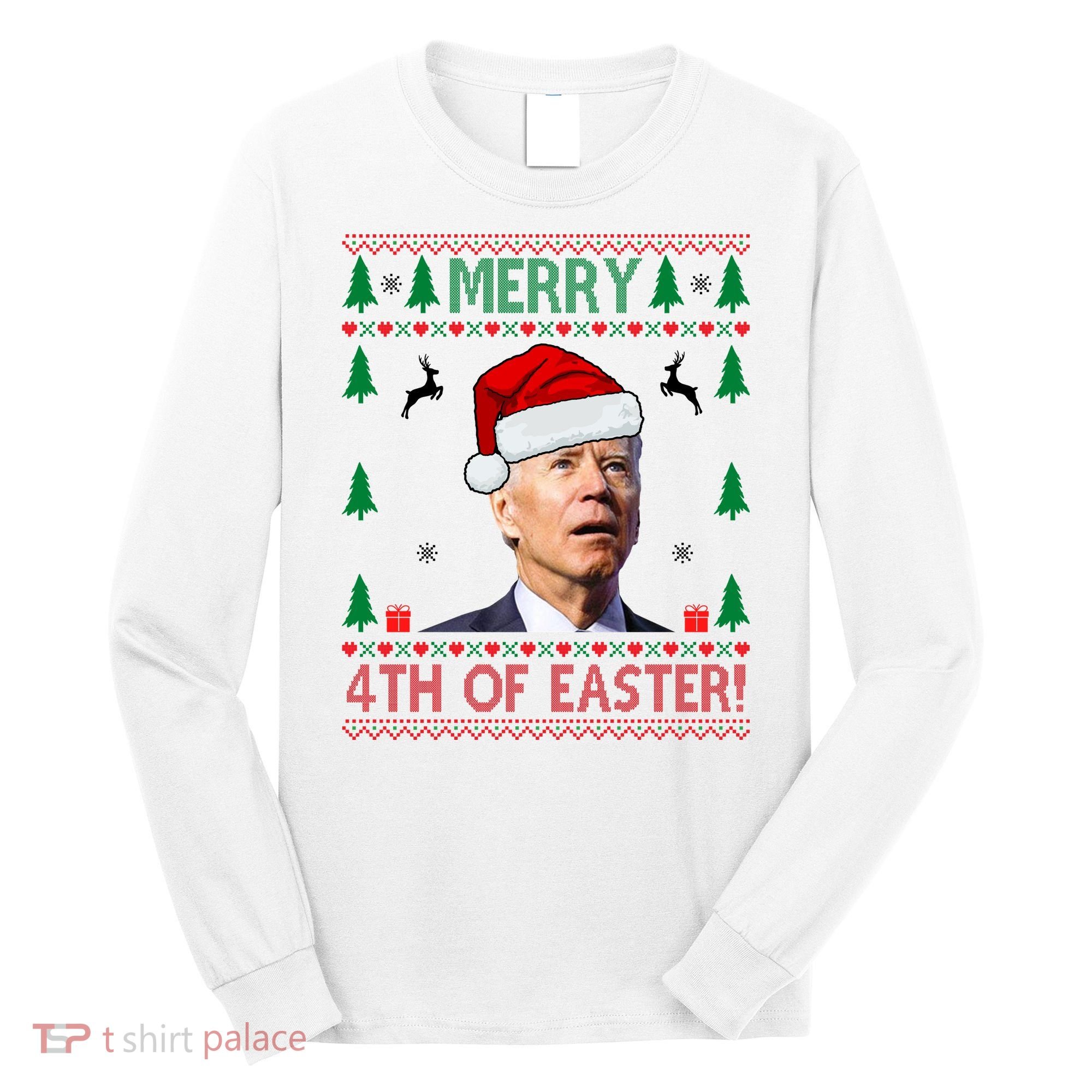 Merry 4th Of Easter Funny Joe Biden Ugly Christmas Long Sleeve Shirt