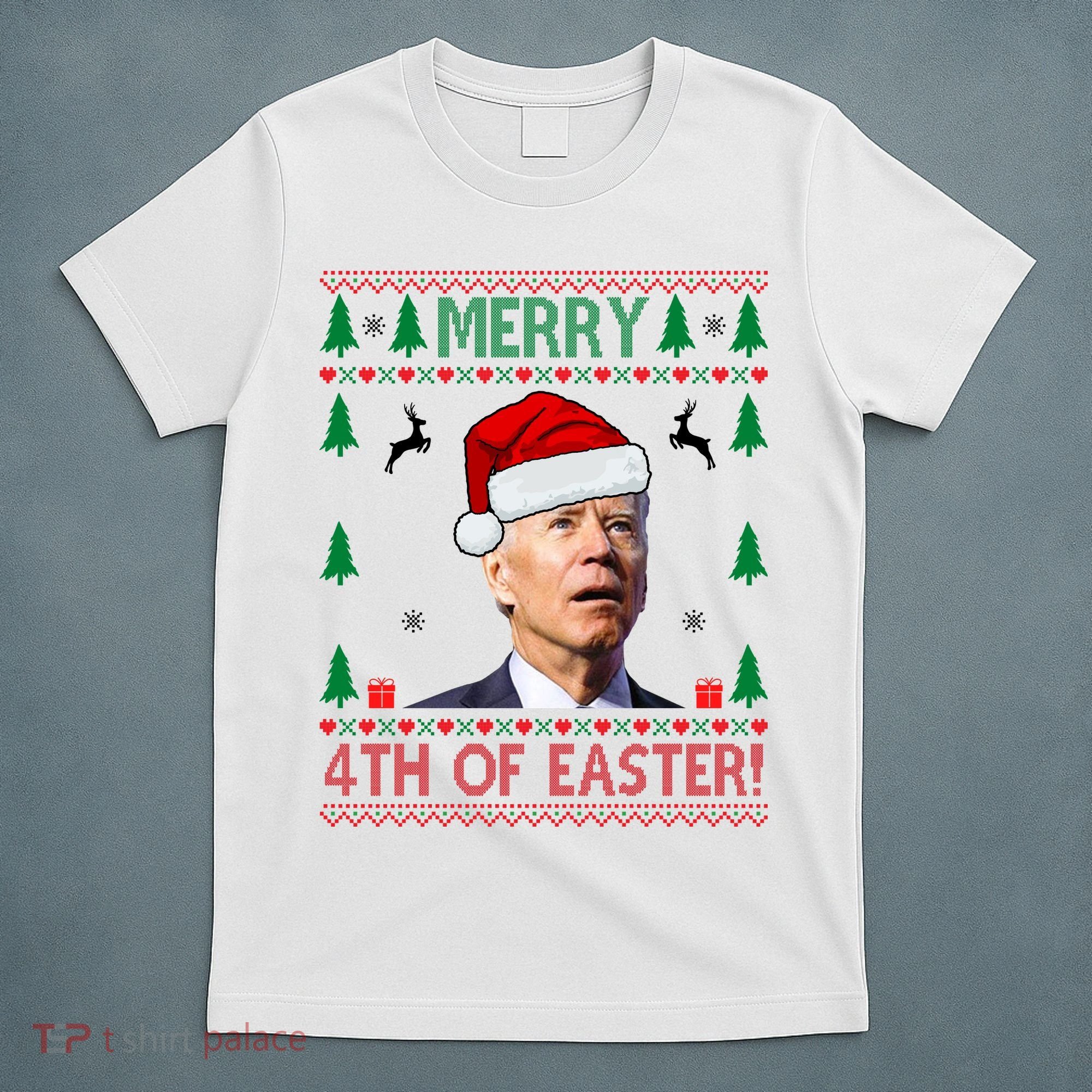 Merry 4th Of Easter Funny Joe Biden Ugly Christmas T-Shirt
