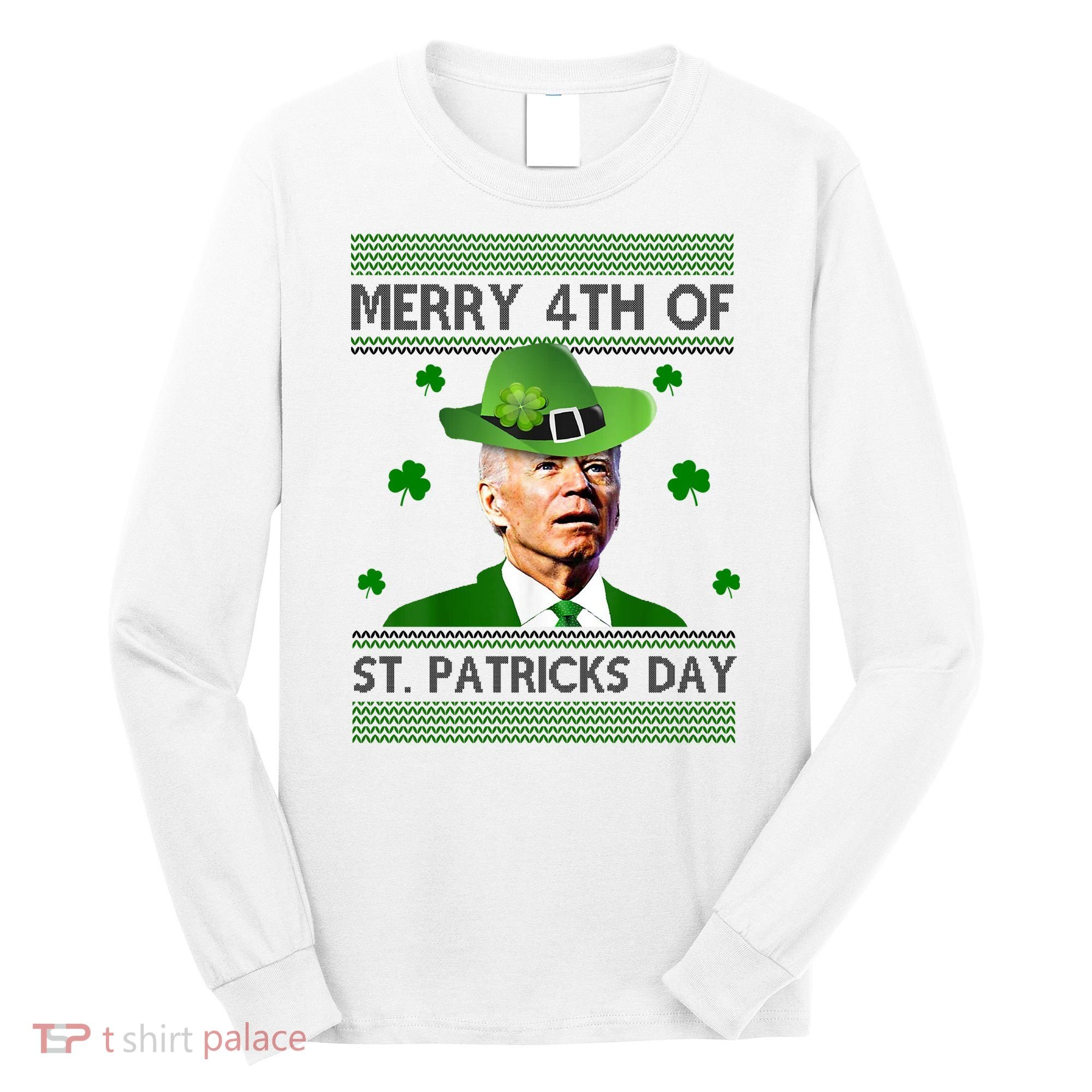 Merry 4th Of St Patrick's Day Funny Joe Biden Long Sleeve Shirt