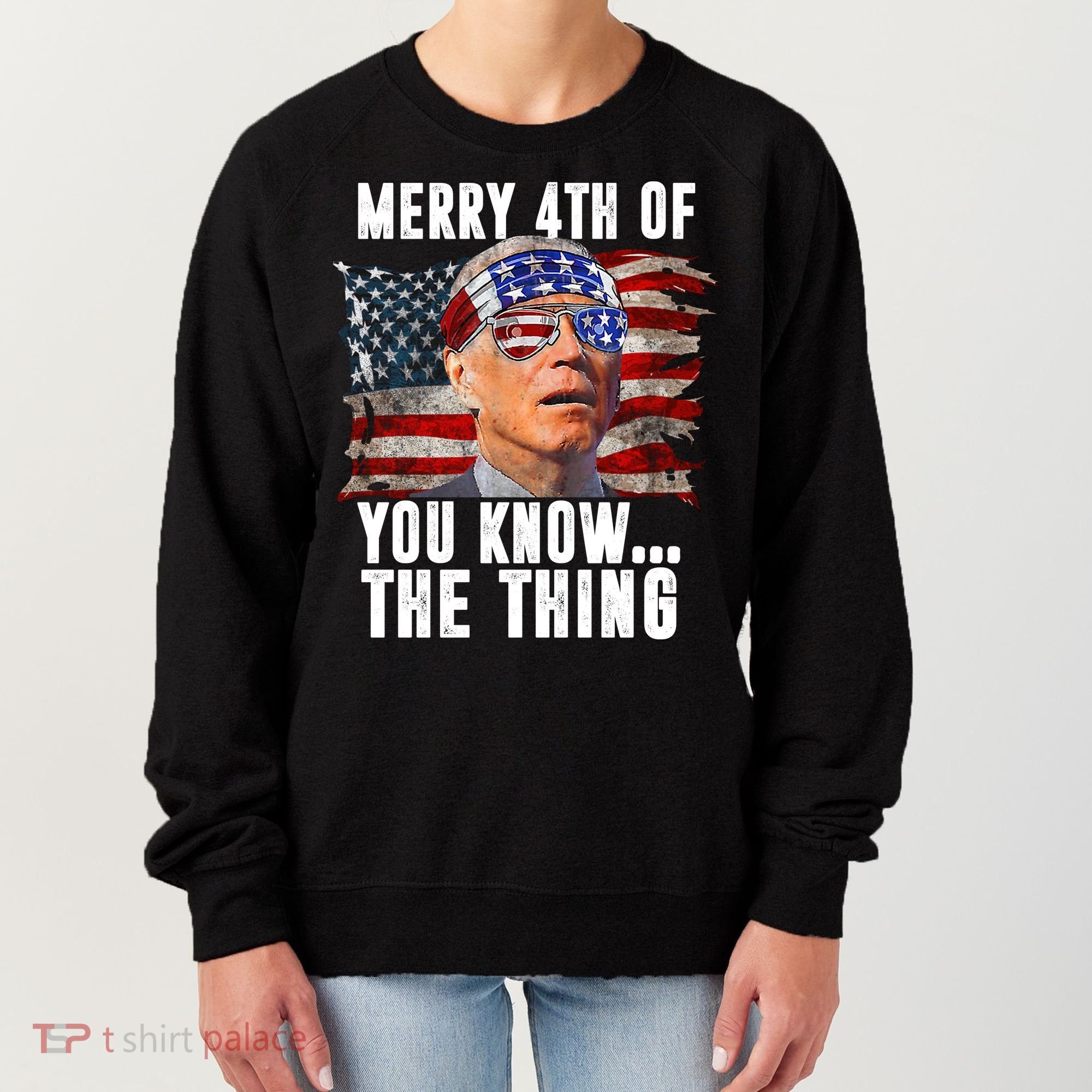 Merry 4th Of You Know The Thing Funny Biden Women's Sweatshirt