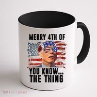 Merry 4th Of You Know The Thing Funny Biden Coffee Mug thumb 1
