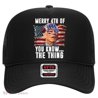 Merry 4th Of You Know The Thing Funny Biden Hat