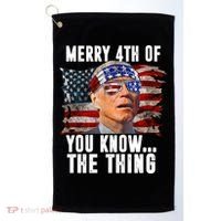 Merry 4th Of You Know The Thing Funny Biden Golf Towel thumb 0