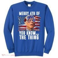 Merry 4th Of You Know The Thing Funny Biden Sweatshirt thumb 0