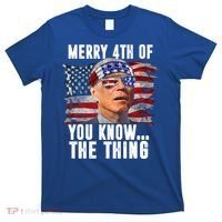 Merry 4th Of You Know The Thing Funny Biden T-Shirt thumb 0