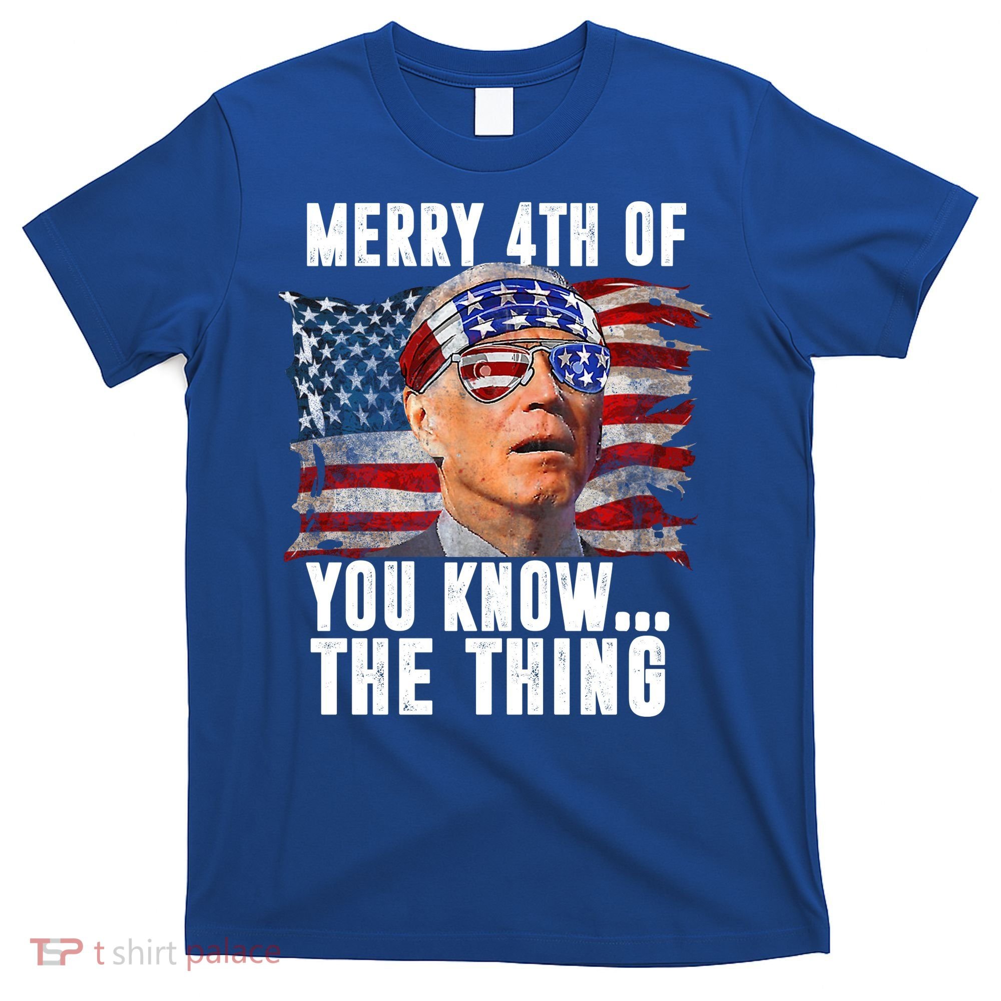 Merry 4th Of You Know The Thing Funny Biden T-Shirt
