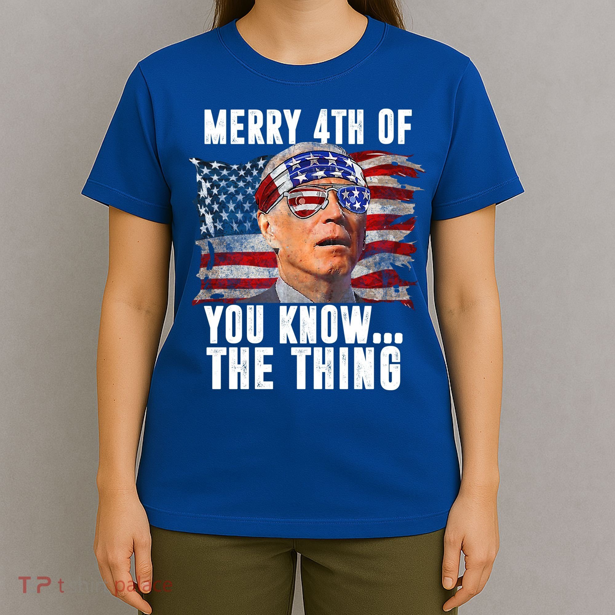 Merry 4th Of You Know The Thing Funny Biden T-Shirt