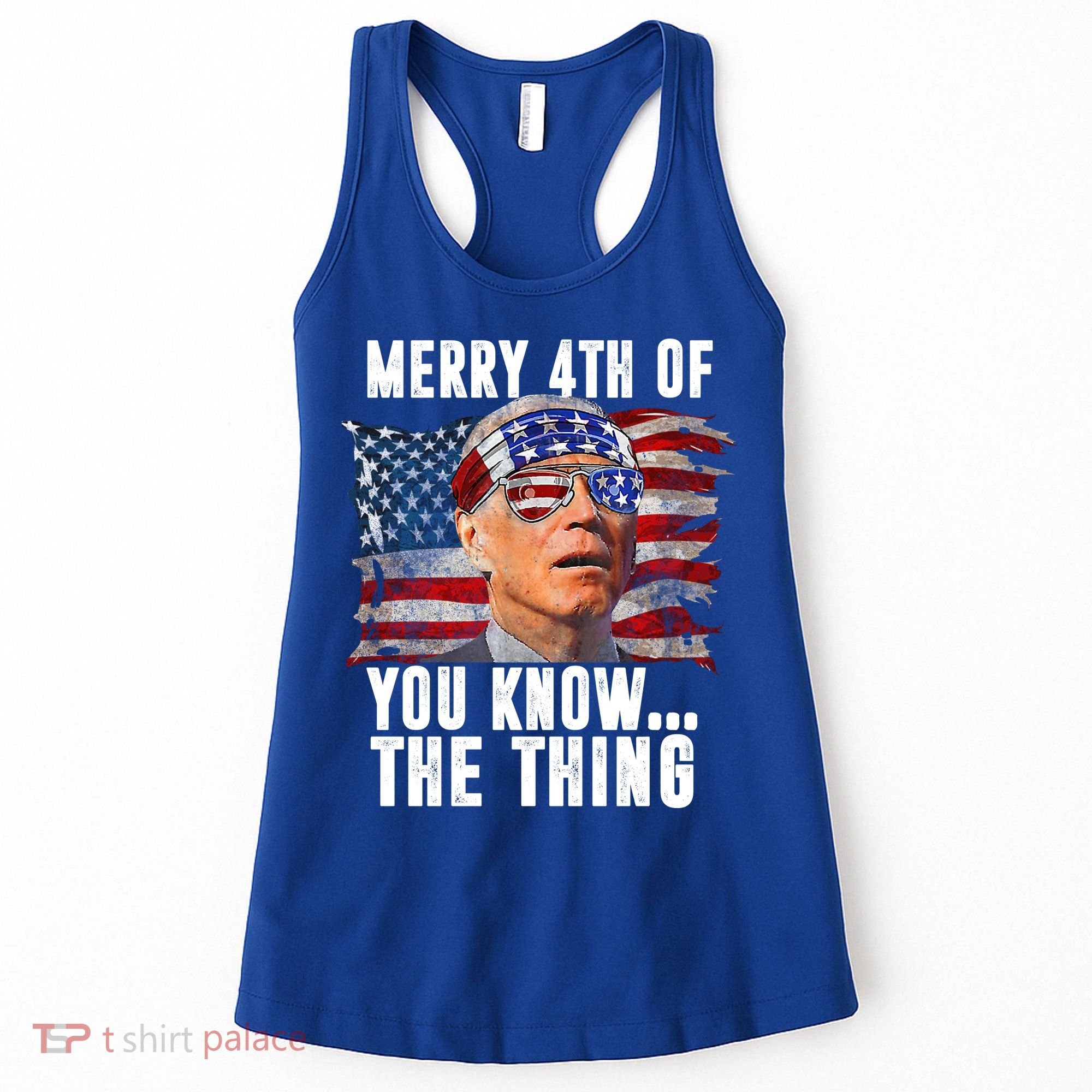 Merry 4th Of You Know The Thing Funny Biden Women's Tank Top