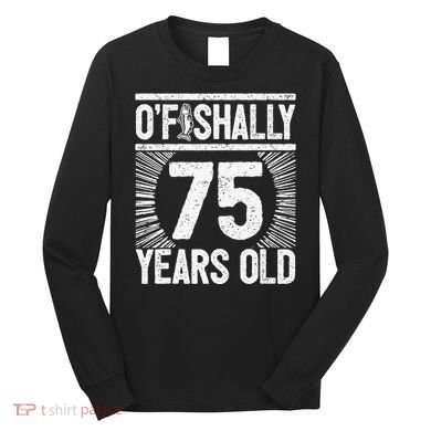 Milestone 75th Birthday 75 Years Old Angler Long Sleeve Shirt