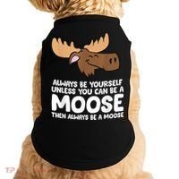 Moose Alaska Always Be Yourself Unless You Can Be A Moose Doggie Tank thumb 0
