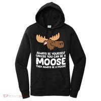 Moose Alaska Always Be Yourself Unless You Can Be A Moose Women's Hoodie thumb 0