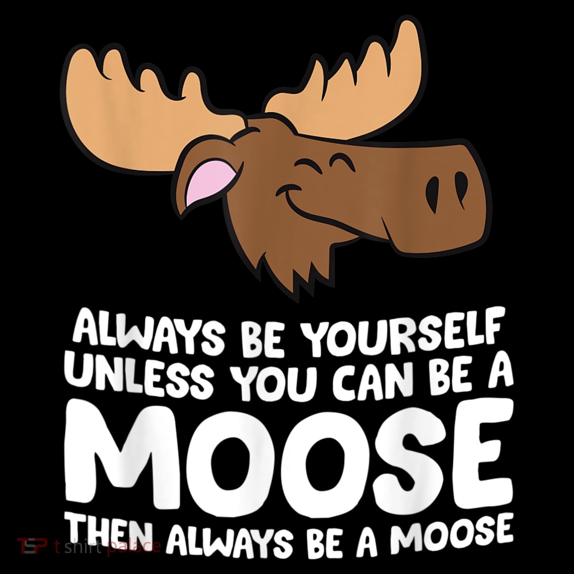 Moose Alaska Always Be Yourself Unless You Can Be A Moose Women's Hoodie