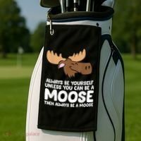 Moose Alaska Always Be Yourself Unless You Can Be A Moose Golf Towel thumb 2