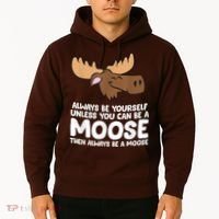 Moose Alaska Always Be Yourself Unless You Can Be A Moose Hoodie thumb 2