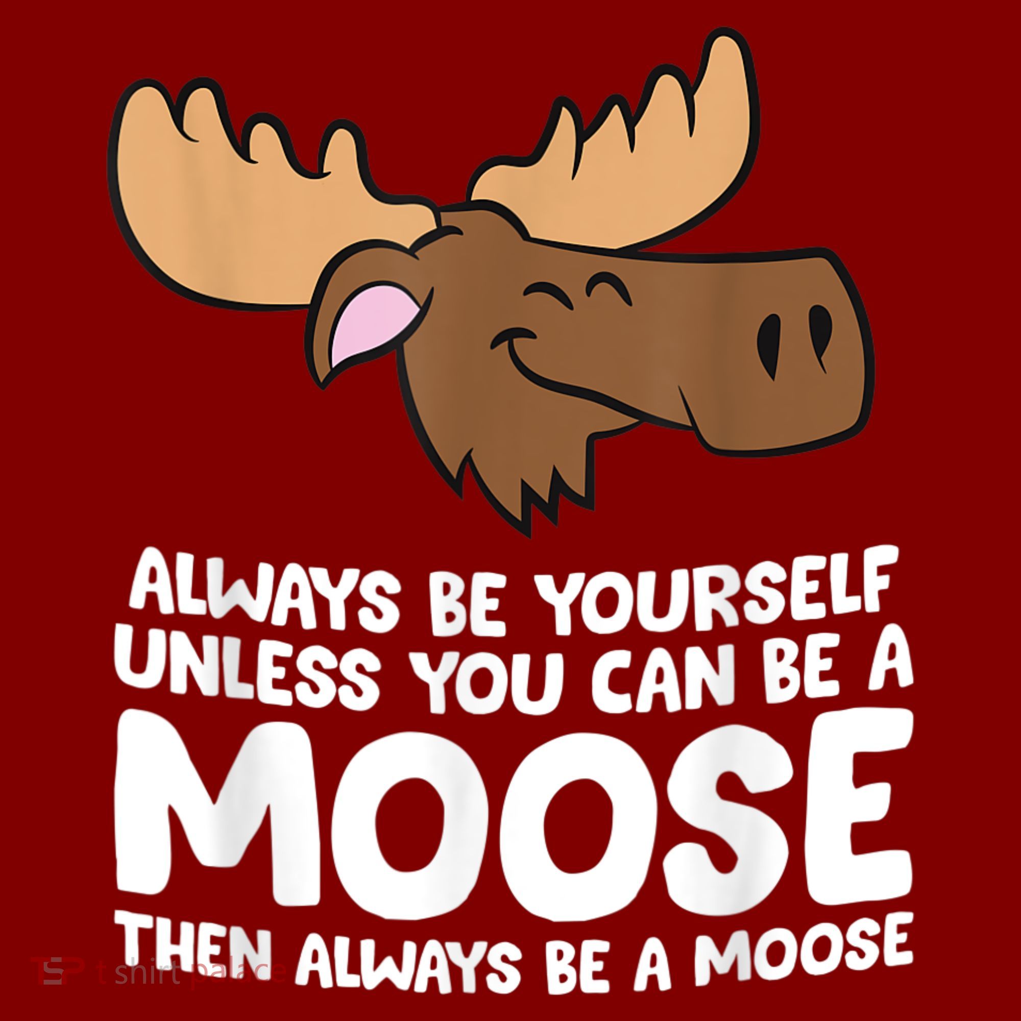 Moose Alaska Always Be Yourself Unless You Can Be A Moose Hoodie