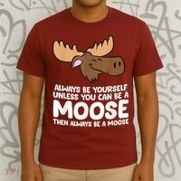 Moose Alaska Always Be Yourself Unless You Can Be A Moose T-Shirt thumb 3