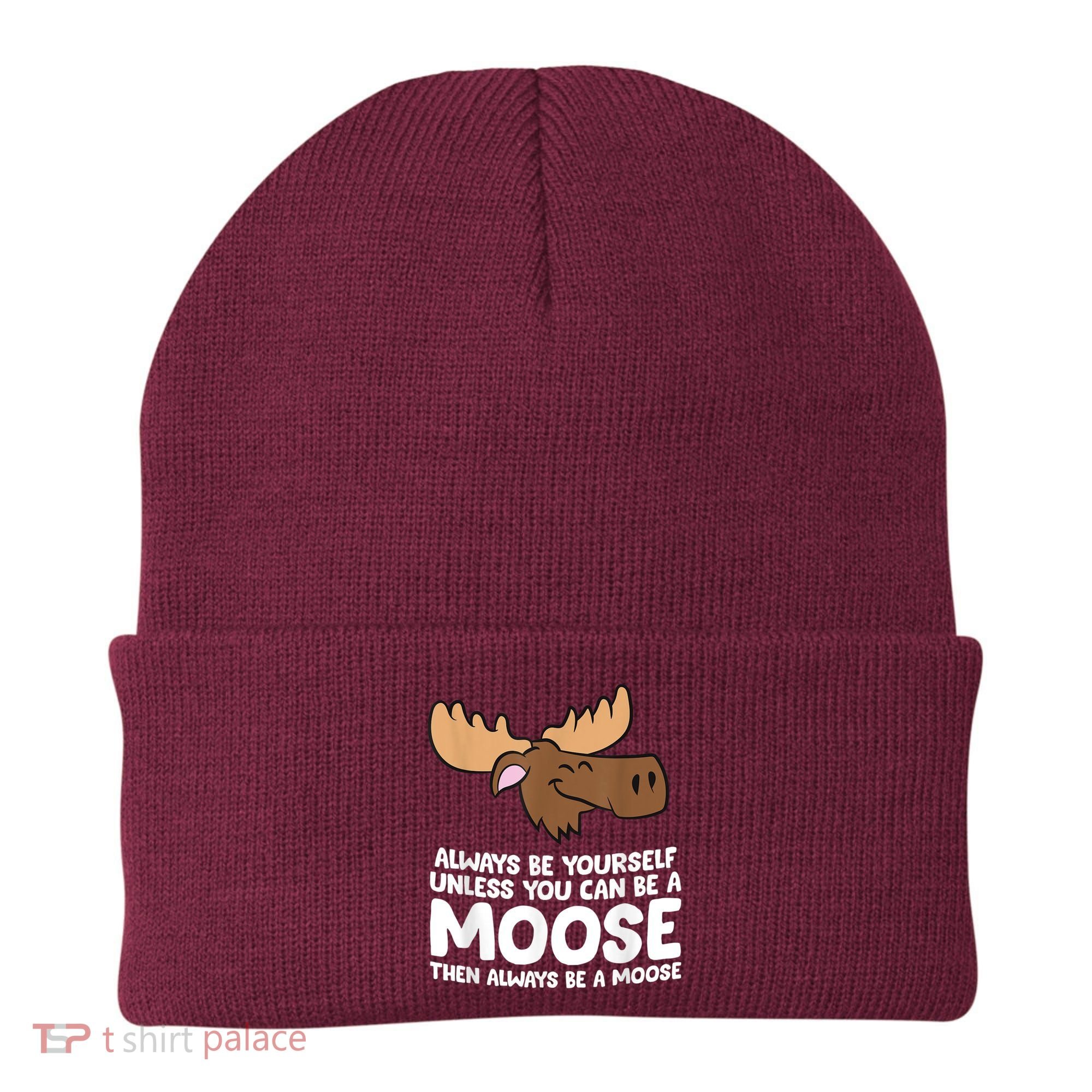 Moose Alaska Always Be Yourself Unless You Can Be A Moose Beanie