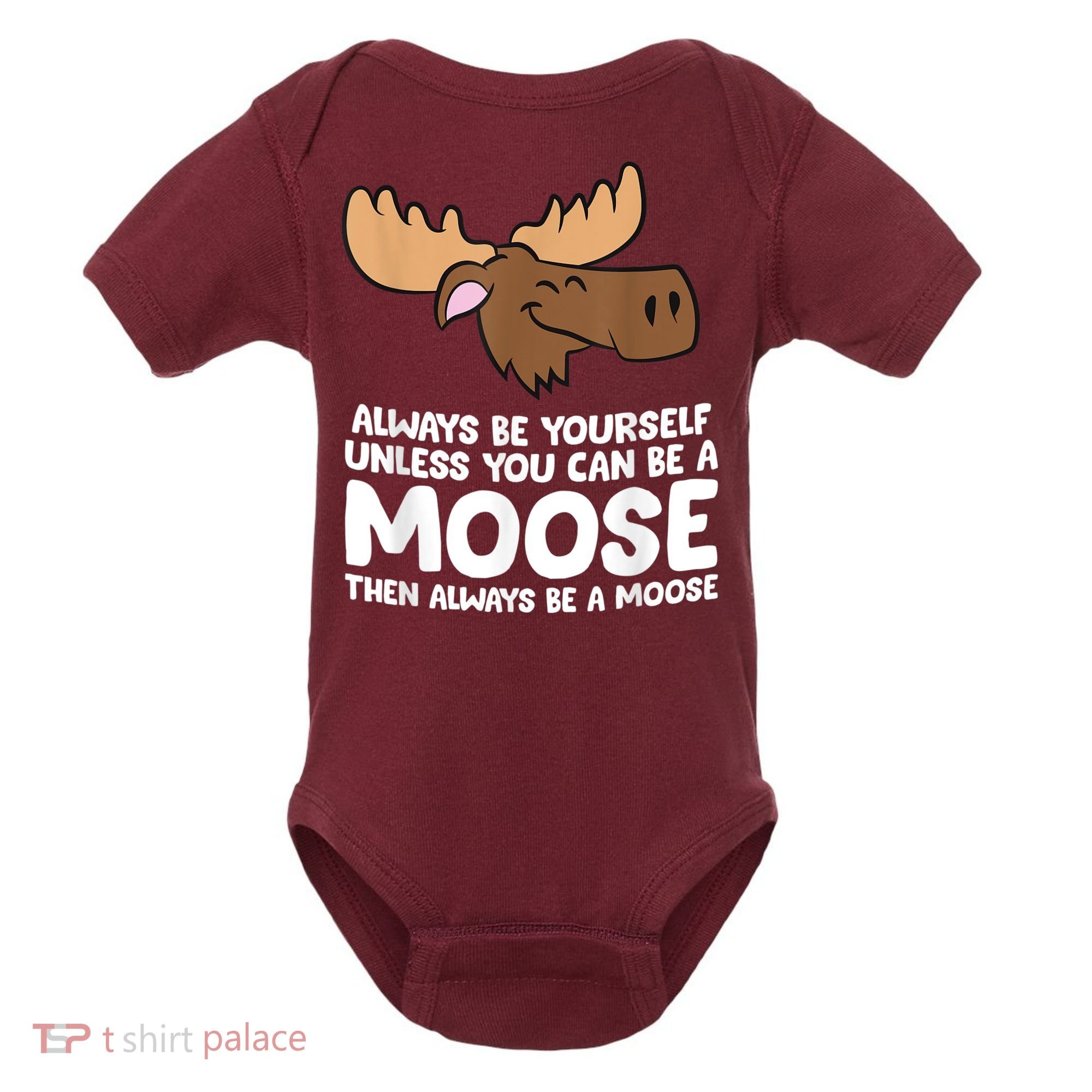 Moose Alaska Always Be Yourself Unless You Can Be A Moose Baby Bodysuit