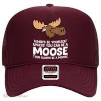 Moose Alaska Always Be Yourself Unless You Can Be A Moose Hat thumb 0