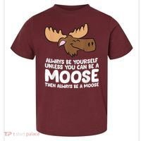 Moose Alaska Always Be Yourself Unless You Can Be A Moose Toddler T-Shirt thumb 0