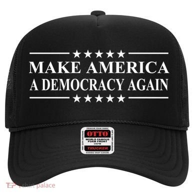 Make America A Democracy Again Gift Hat