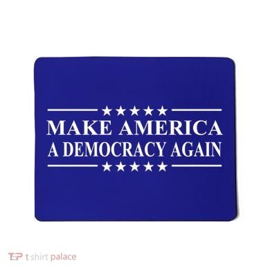 Make America A Democracy Again Gift Mousepad