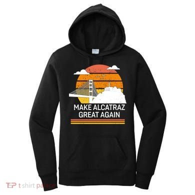 Make America Alcatraz Great Again Women's Hoodie